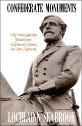 "Confederate Monuments: Why Every American Should Honor Confederate Soldiers and Their Memorials," by Lochlainn Seabrook