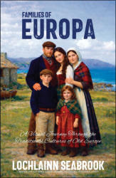 "Families of Europa: A Visual Journey Through the Traditional Cultures of Old Europe," by Lochlainn Seabrook