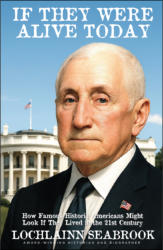 "If They Were Alive Today: How Famous Historic Americans Might Look if They Lived in the 21st Century," by Lochlainn Seabrook